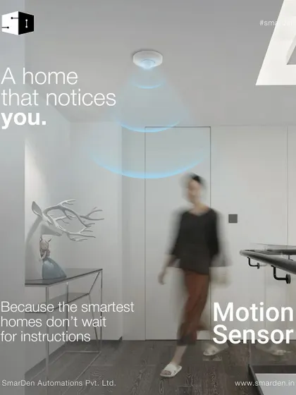 A home that notices you. My motion sensors bring comfort, security, and energy efficiency together. The smartest homes don't wait for instructions.