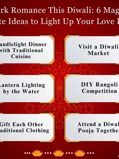 Light up your love life this Diwali with these six magical date ideas. From a traditional candlelight dinner to a DIY rangoli competition, there are many ways to create romantic memories.