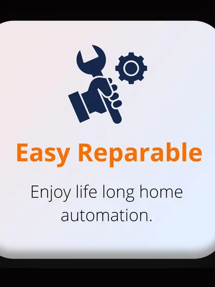 My products are designed to be easily reparable. This ensures your customers can enjoy a long-lasting home automation experience without worrying about replacement.