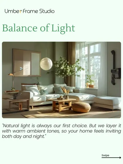 We balance light by prioritizing natural light and layering it with warm ambient tones, so your home feels inviting day and night.