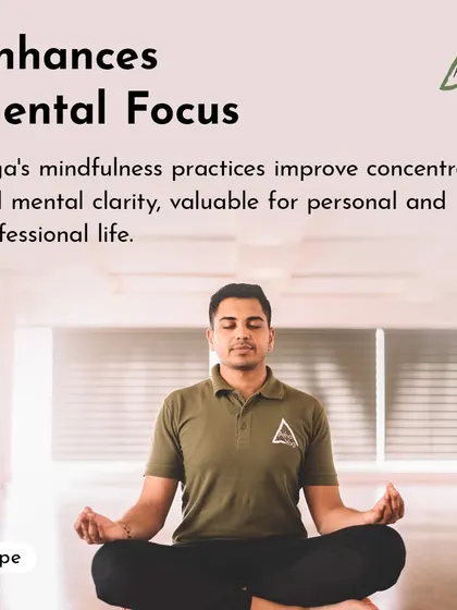 Yoga's mindfulness practices improve concentration and mental clarity, which are valuable for both personal and professional life.