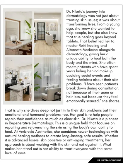 My journey into dermatology was about transforming lives. As shared in my Women's Era feature, I combine advanced dermatology with alternate healing to help people glow from the inside out, regaining their confidence along with clear skin.