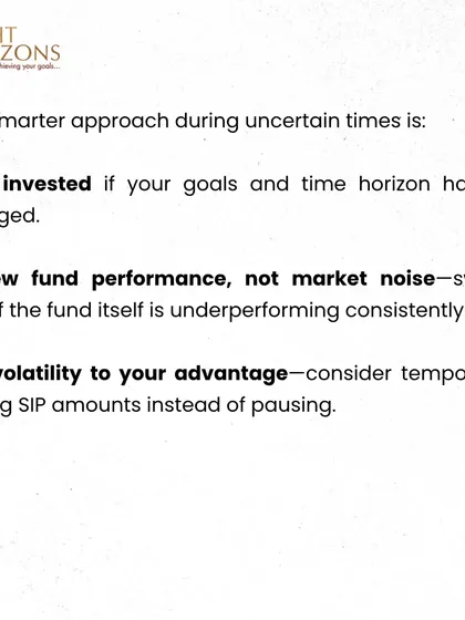 Actionable advice from our Weekly Bulletin for navigating uncertain times. We recommend staying invested if goals haven't changed, reviewing fund performance instead of market noise, and using volatility to your advantage.