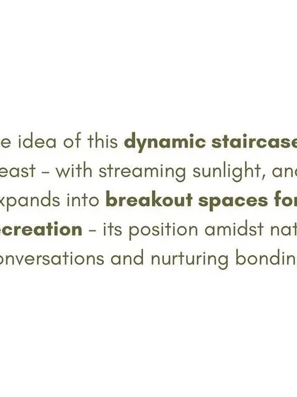 This text slide from our competition proposal explains the concept of the dynamic staircase. It is envisioned as a space for both collaborative work and recreation, nestled in the trees to inspire conversations and nurture bonding.