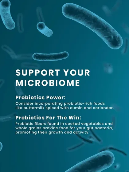 To support your gut microbiome during monsoon, incorporate probiotic-rich foods like buttermilk and prebiotic fibers from cooked vegetables and whole grains to promote the growth of good bacteria.