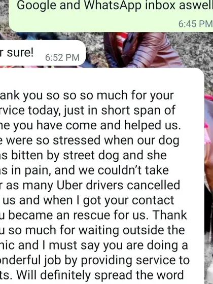 This message from a grateful client says it all. After being cancelled on by other drivers during an emergency, I was able to get their injured dog to the clinic. This is why I never say no.
