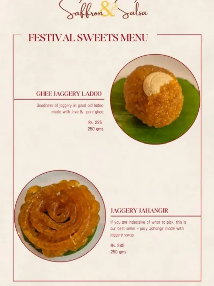 This part of the menu features the classic Ghee Jaggery Ladoo, made with the goodness of old-fashioned jaggery, and our bestseller, the Jaggery Jahangir, known for being incredibly juicy and soaked in a rich jaggery syrup.
