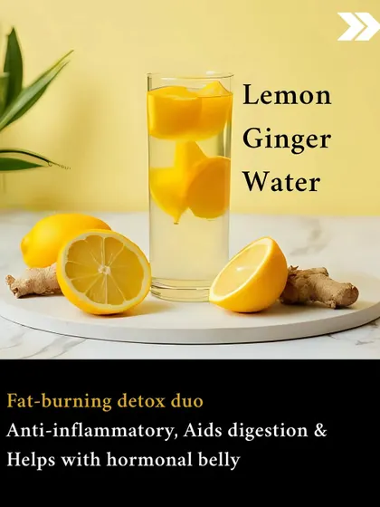 Natural Fat Burner: Lemon ginger water. This detox duo is anti-inflammatory, aids digestion, and is particularly helpful for reducing hormonal belly fat.