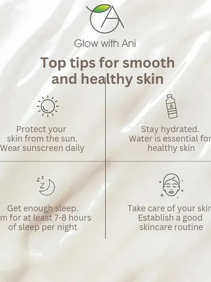 My top 4 tips for smooth and healthy skin. Protect from the sun, stay hydrated, get enough sleep, and establish a good skincare routine.