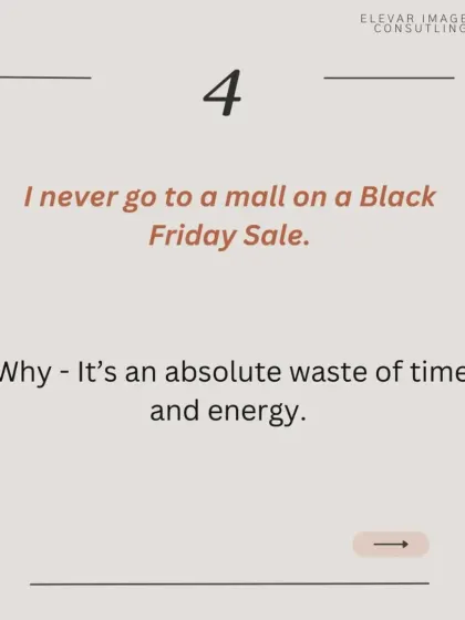 Shopping mistake number four: I never go to a mall during a Black Friday sale. The chaos and pressure often lead to impulse buys rather than intentional, thoughtful purchases.