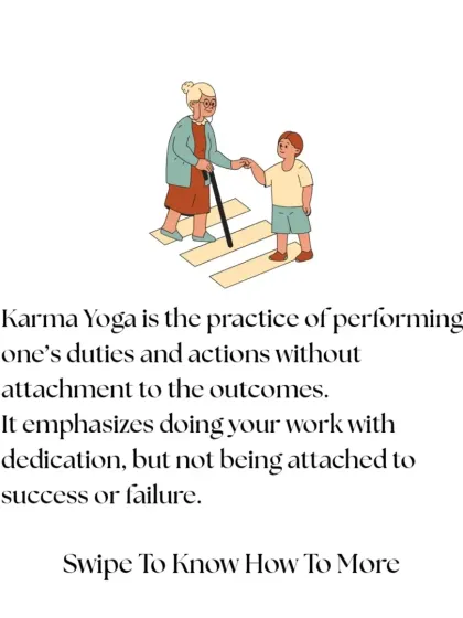Karma Yoga is the practice of performing your duties and actions without attachment to the outcomes. It emphasizes doing your work with dedication, not for success or failure.