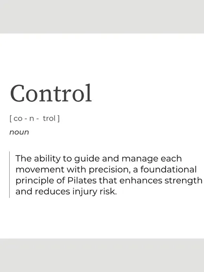 "Control" is the ability to guide each movement with precision. It's a foundational principle that enhances strength and reduces injury risk.