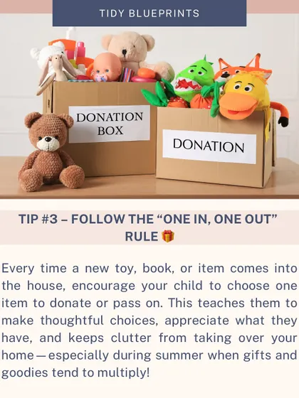 The "one in, one out" rule is great for kids. Every time a new toy or book comes in, encourage your child to choose one item to donate. This teaches them to make thoughtful choices.