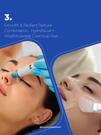 You can combine treatments for better results. For smooth and radiant texture, I often pair a HydraFacial with a mild or moderate chemical peel to tackle different skin layers simultaneously.
