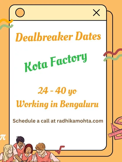 A niche but important one. My 'Kota Factory' dealbreaker dates are for those who share the unique experience of India's competitive exam coaching culture.
