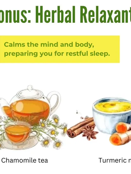 As a bonus, herbal relaxants like chamomile tea and turmeric milk can calm your mind and body, preparing you for a restful night.