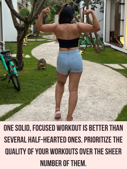 One solid, focused workout is better than several half-hearted ones. Prioritize quality over quantity.