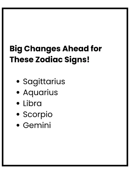 The universe is signaling big changes ahead for these five zodiac signs: Sagittarius, Aquarius, Libra, Scorpio, and Gemini. If your sign is on this list, prepare for a major shift in your life.