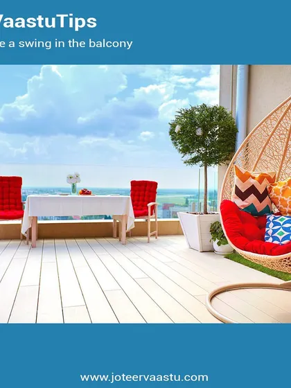 A swing can be a wonderful addition to your balcony. For auspicious energy, place it facing North or South. This creates a relaxing and positive space to unwind.