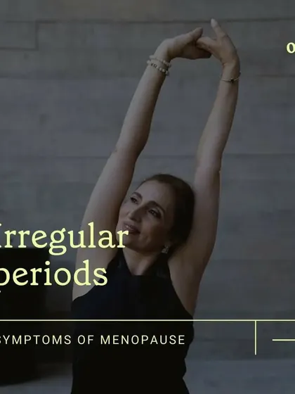 A reminder about irregular periods being a key indicator of the start of menopause.