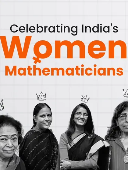 We are celebrating India's brilliant women mathematicians. These women broke stereotypes and made groundbreaking contributions to the world of numbers.