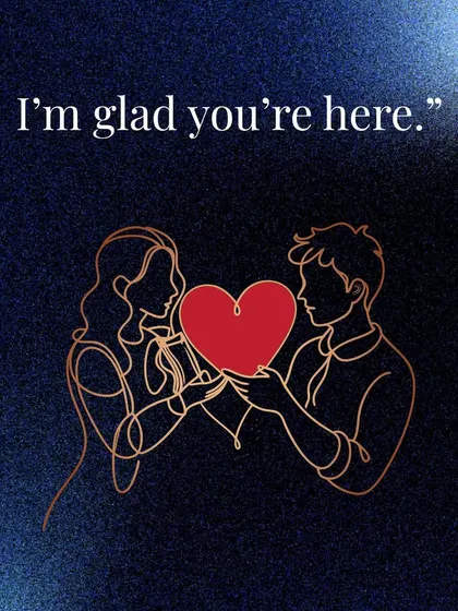 "I'm glad you're here." Sometimes, the simplest phrases carry the most weight, communicating presence, acceptance, and love.