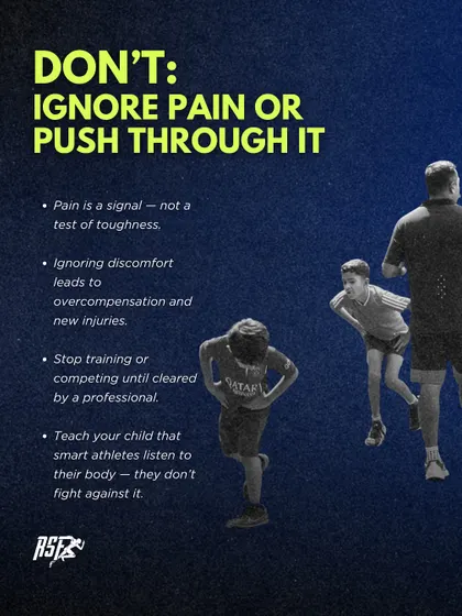 DON'T: Ignore pain or push through it. This graphic stresses that pain is a signal, not a test of toughness. Ignoring it leads to compensation and new injuries. Smart athletes listen to their bodies.