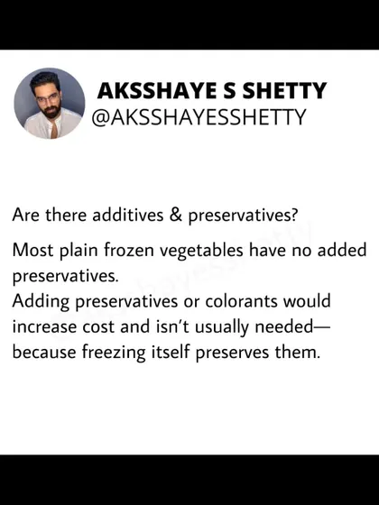 Do frozen vegetables have additives? Most plain frozen vegetables have no added preservatives. Freezing itself is the preservation method, so adding chemicals is usually unnecessary and would only increase the cost.