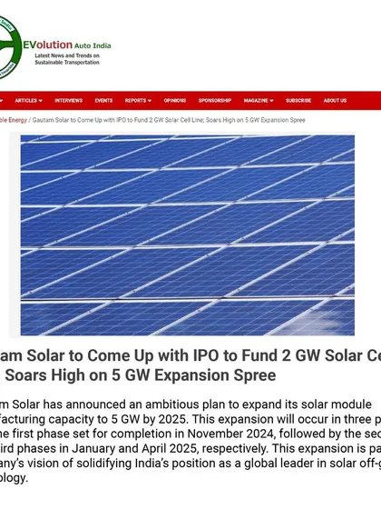 Evolution Auto India covered our plan to launch an IPO to fund a 2 GW solar cell line as part of our 5 GW expansion spree. This expansion is part of our vision to solidify India's position as a global leader in solar technology.