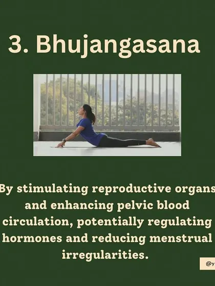 Bhujangasana (Cobra Pose) for Menstrual Regularity. This gentle backbend enhances blood circulation to the pelvic region, potentially helping to regulate hormones and reduce menstrual irregularities.