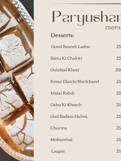 The dessert list from our Paryushan menu. Enjoy a variety of Jain-friendly sweets like Gond Saunth Ladoo, Sattu Ki Chakki, and Kesar Elaichi Shrikhand.