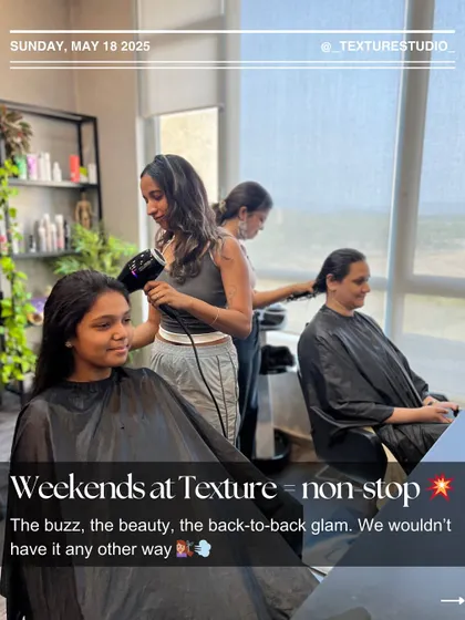 Weekends at Texture are non-stop. We love the buzz, the beauty, and the back-to-back glam. We wouldn't have it any other way.