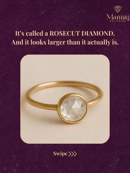 It's called a rose-cut diamond. This vintage cut has a flat base and a wide, dome-shaped top, which makes it appear larger from above compared to other diamonds of the same carat weight.