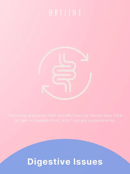 For digestive issues, I recommend optimizing digestion with mindful eating, herbal teas like ginger or peppermint, and supportive supplements like Triphala.