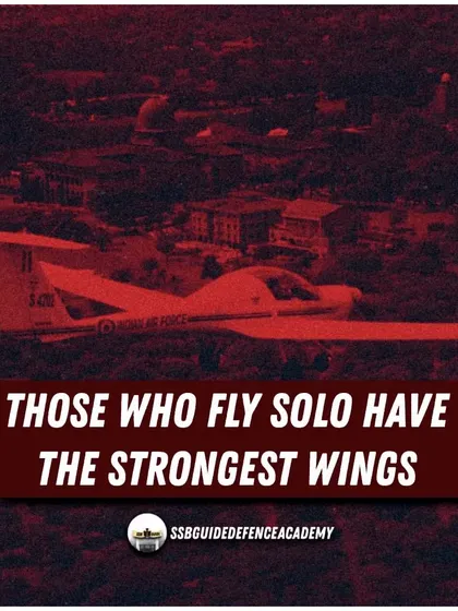 "Those who fly solo have the strongest wings." Believe in your own strength and prepare for your journey. The Air Force is waiting for warriors like you.