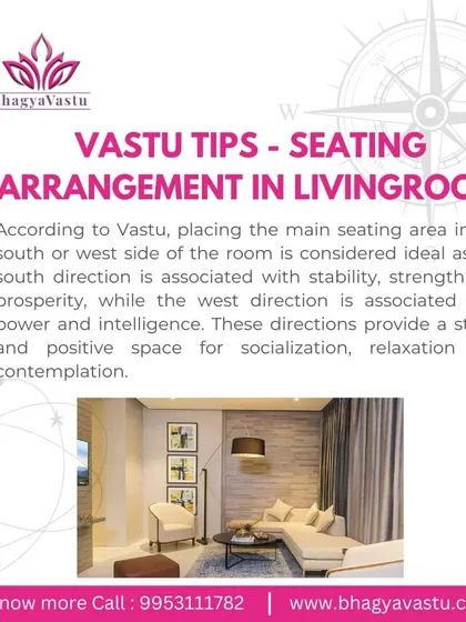 For ideal seating in your living room, place the main furniture in the South or West. The South is associated with stability, while the West brings power and intelligence, creating a positive space for socializing and relaxation.