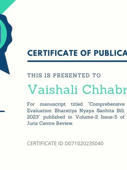 It's always a great feeling to have your work recognized. This is a certificate for my published manuscript on the 'Bharatiya Nyaya Sanhita Bill, 2023'. Writing and analyzing new legislation is a part of how I stay current in my field.