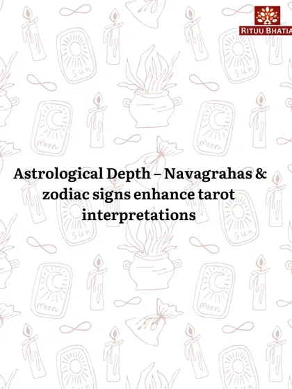 I enhance my tarot interpretations with the astrological depth of the Navagrahas and zodiac signs. This integration of Vedic astrology provides a more comprehensive and personalized reading, aligning planetary influences with the wisdom of the cards.