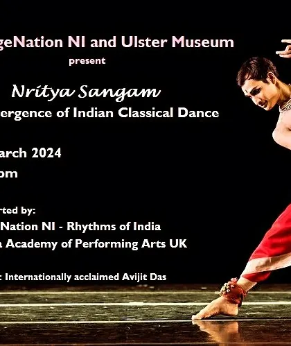 Announcing 'Nṛitya Sangam', a convergence of Indian Classical Dance at the Ulster Museum in Belfast, Ireland.
