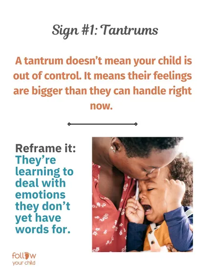 Reframe Tantrums: A tantrum means their feelings are bigger than they can handle right now. They're learning to deal with emotions they don't yet have words for.