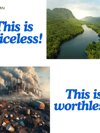 A clean river and green forest are priceless, while a polluted landscape is worthless. This image contrasts the beauty of nature with the destruction caused by our waste, reminding us what truly matters.