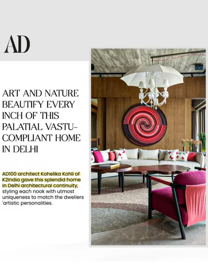 A feature in Architectural Digest India on the K Residence, highlighting how art and nature beautify every inch of this palatial, Vastu-compliant home in Delhi.