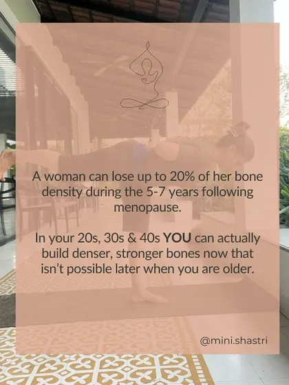 A crucial fact: a woman can lose up to 20% of her bone density after menopause. The good news is that you can build stronger, denser bones in your 20s, 30s, and 40s.