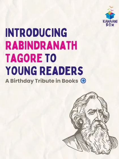 On Rabindranath Tagore's birthday, we shared some of his timeless tales for young readers. His stories are pure magic for little hearts.