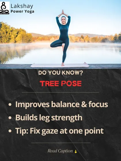 Tree Pose improves balance, focus, and calmness. A helpful tip is to fix your gaze on a single, unmoving point to hold the pose longer.