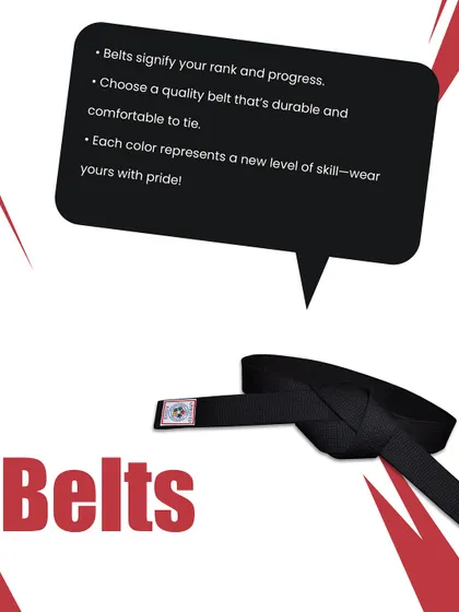 Belts signify your rank and progress. Each color represents a new level of skill and dedication. Wear yours with pride.