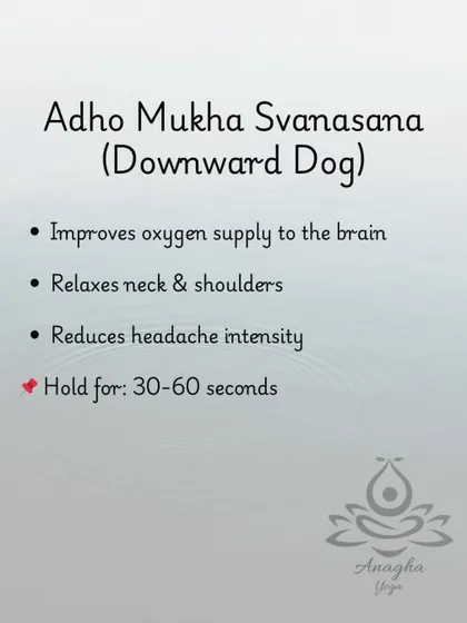 Adho Mukha Svanasana (Downward Dog) helps relieve migraines by improving oxygen supply to the brain and relaxing tension in the neck and shoulders.