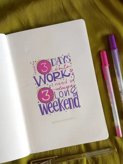 Based on a true incident. After just three days of work, I was already dreaming of a long weekend. I inaugurated my new journal with this relatable feeling, using fun, bouncy lettering.