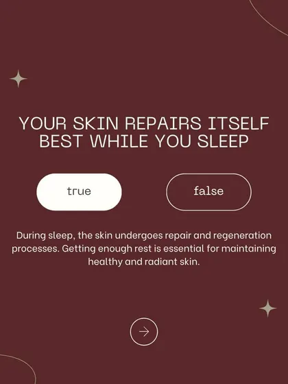 Myth: Your skin repairs itself best while you sleep. True. During sleep, your skin undergoes critical repair and regeneration processes. Getting enough rest is essential for healthy, radiant skin.