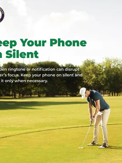 An Image of a Golfer Putting with an Etiquette Tip: A quiet course allows everyone to stay focused. Keep your phone on silent, as a sudden ringtone or notification can easily disrupt a player's concentration.